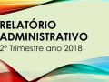 Confira o Relatório Administrativo referente ao Segundo Trimestre de 2018