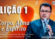 Escola Bíblica Complementar| Lição 1 - O Homem – Corpo, Alma e Espírito