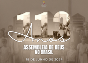 Assembleia de Deus no Brasil celebra 113 anos de fundação