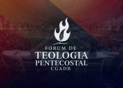 Fórum de Teologia Pentecostal em Teresina (PI) começa nesta terça (25)
