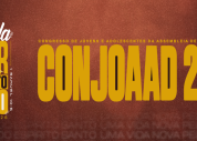 CONJOAAD 2026 será de 14 a 17 de fevereiro; conheça os pregadores!