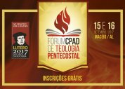 Maceió sediará o I Fórum CPAD de Teologia Pentecostal