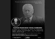 Pastor Francisco Vieira Sobrinho parte para a Eternidade